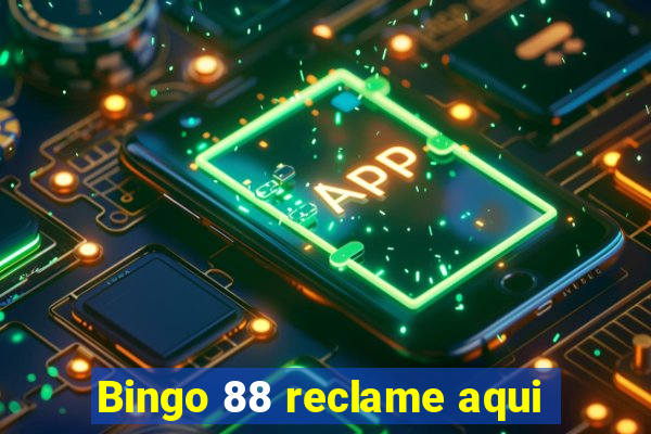 Bingo 88 reclame aqui